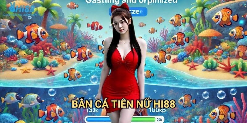 Bắn cá tiên nữ Hi88 - Khám phá thế giới đại dương huyền bí 1 Bắn cá tiên nữ Hi88 - Khám phá thế giới đại dương huyền bí