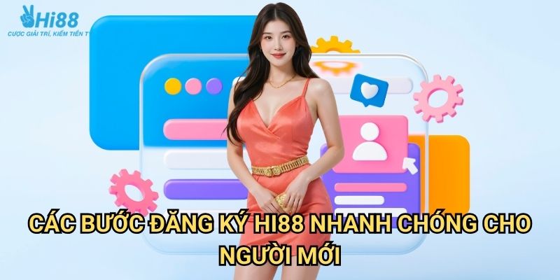 Đăng ký Hi88 - Hướng dẫn chi tiết tạo tài khoản chỉ trong 2 phút 2 Các bước đăng ký Hi88 nhanh chóng cho người mới