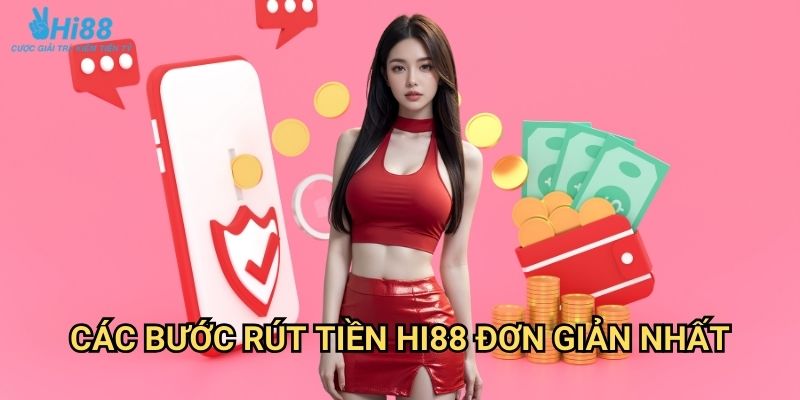 Rút tiền Hi88 - Quy trình thanh toán nhanh trong 5 phút 3 Các bước rút tiền Hi88 đơn giản nhất