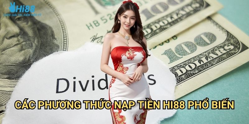 Nạp tiền Hi88 - Hướng dẫn giao dịch nhanh chóng và an toàn 2 Các phương thức nạp tiền Hi88 phổ biến