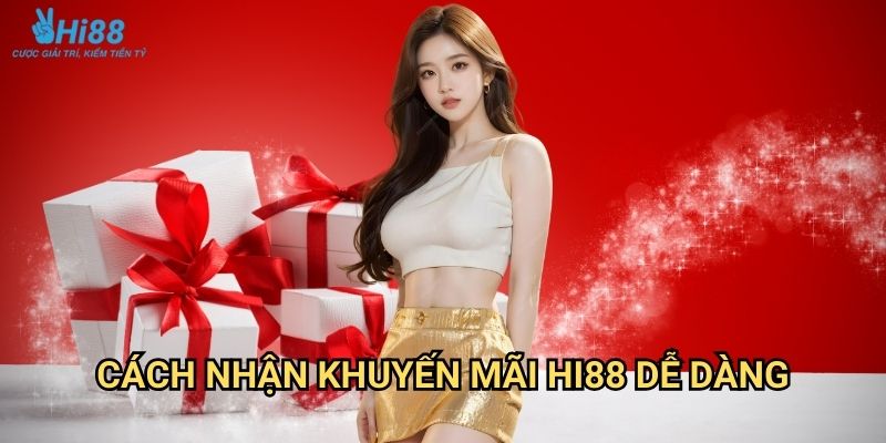 Khuyến mãi Hi88 - Ưu đãi khủng cho thành viên mới và cũ 3 Cách nhận khuyến mãi Hi88 dễ dàng
