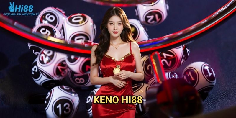 Keno Hi88 - Xổ số điện tử 80 số với cơ hội thắng mỗi 4 phút 1 Keno Hi88 - Xổ số điện tử 80 số với cơ hội thắng mỗi 4 phút